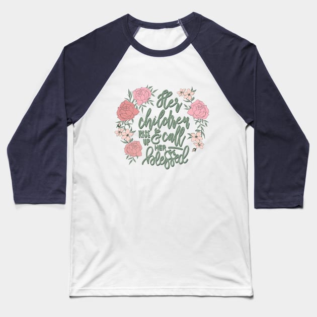 Her Children Rise Up and Call Her Blessed © GraphicLoveShop Baseball T-Shirt by GraphicLoveShop